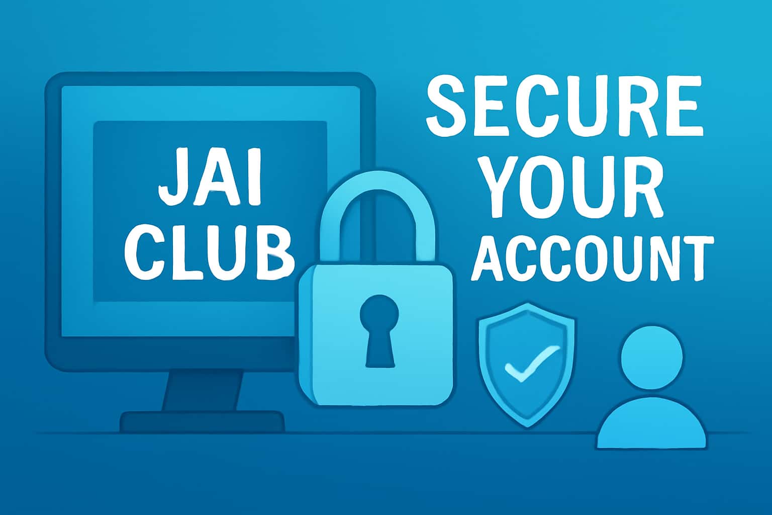Visual representation of securing an account, featuring the text Jai Club.